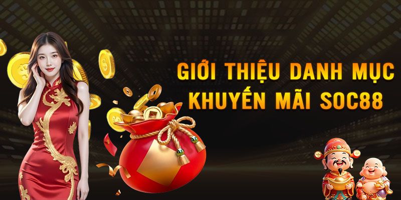 Cách tận dụng tối đa khuyến mãi Soc88