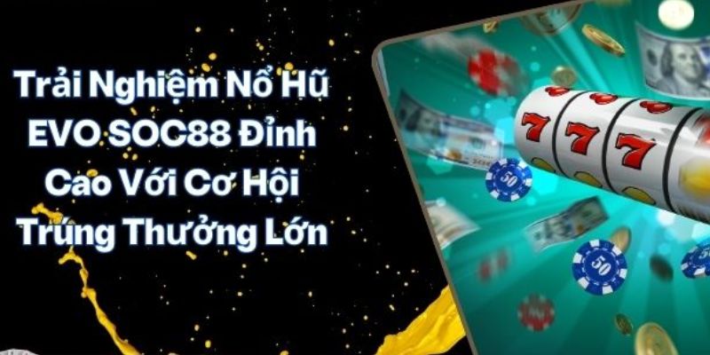 Nổ hũ Hiểu rõ về nổ hũ tại Soc88