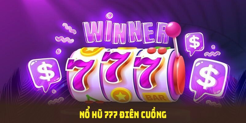 Nổ hũ Điên Cuồng 777 Khám phá nổ hũ Điên Cuồng 777 tại Soc88