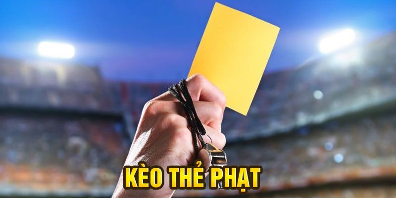 Kèo Thẻ Phạt Mẹo cược Kèo Thẻ Phạt hiệu quả