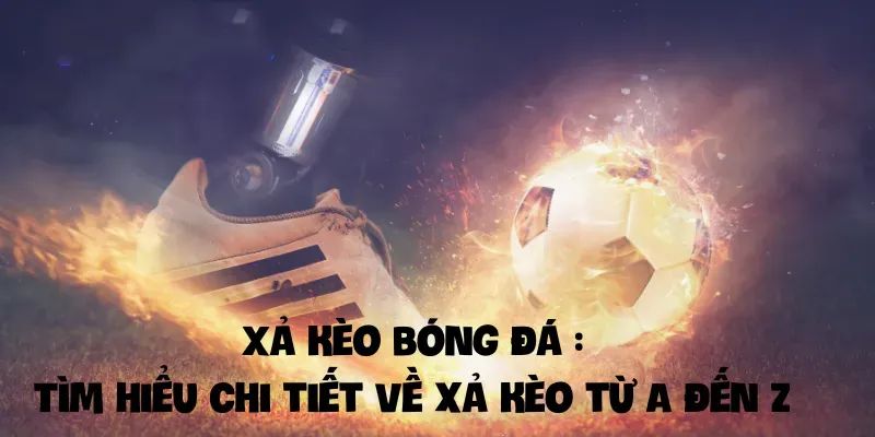 Nguyên tắc cơ bản khi xả kèo bóng đá